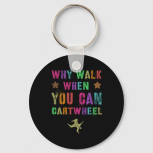 Why Walk When You Can Cartwheel Cheerleading Team  Key Ring