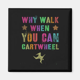 Why Walk When You Can Cartwheel Cheerleading Team Magnet