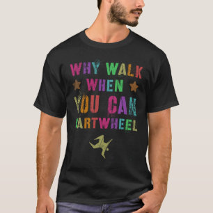 Why Walk When You Can Cartwheel Cheerleading Team  T-Shirt