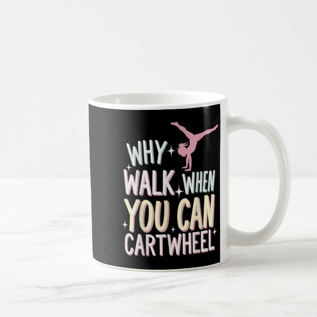 Why Walk When You Can Cartwheel  Coffee Mug (Right)