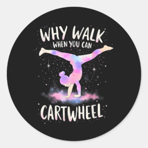 Why Walk When You Can Cartwheel Gymnast Girls Gymn Classic Round Sticker