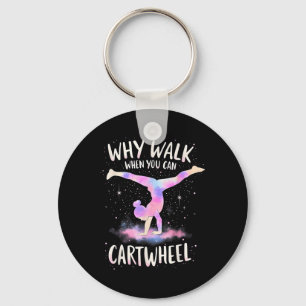 Why Walk When You Can Cartwheel Gymnast Girls Gymn Key Ring
