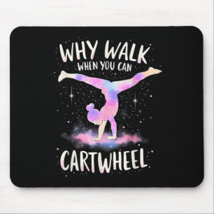 Why Walk When You Can Cartwheel Gymnast Girls Gymn Mouse Mat