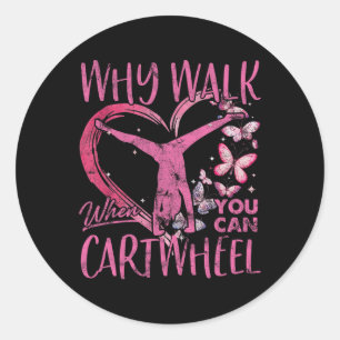 Why Walk When You Can Cartwheel Gymnast Gymnastic Classic Round Sticker