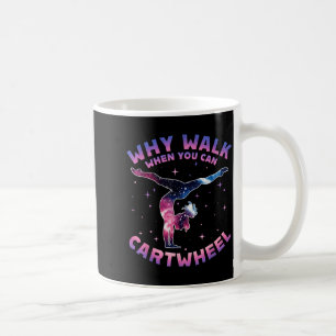 Why Walk When You Can Cartwheel Gymnast Gymnastic  Coffee Mug