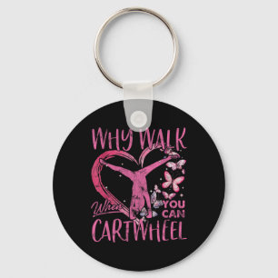 Why Walk When You Can Cartwheel Gymnast Gymnastic  Key Ring