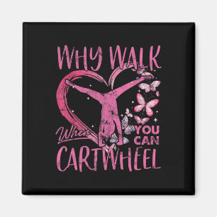 Why Walk When You Can Cartwheel Gymnast Gymnastic  Magnet