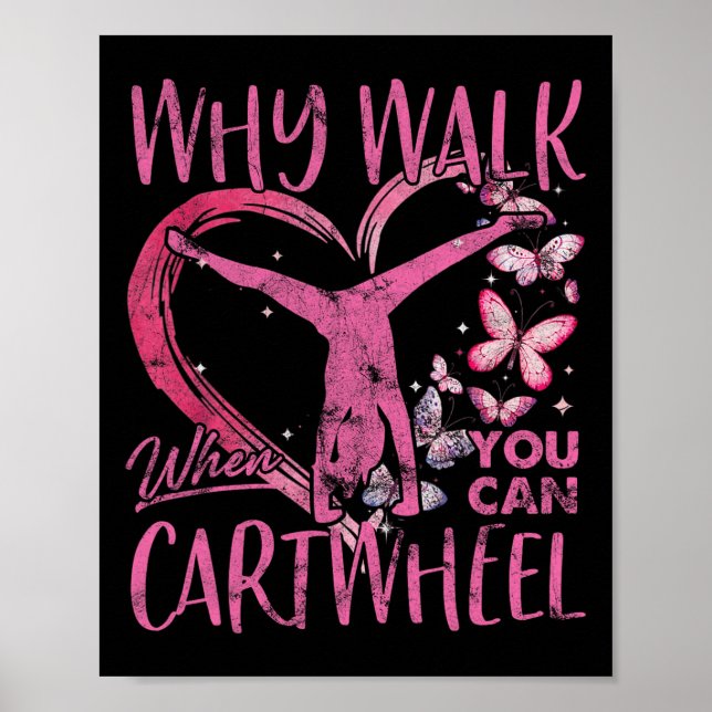 Why Walk When You Can Cartwheel Gymnast Gymnastic  Poster (Front)