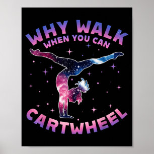 Why Walk When You Can Cartwheel Gymnast Gymnastic Poster