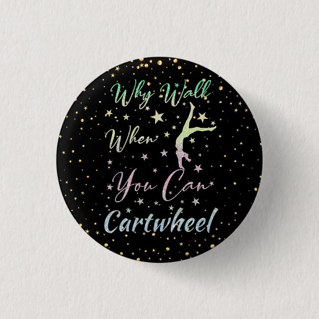 Why Walk When You Can Cartwheel Gymnastics 3 Cm Round Badge (Front)