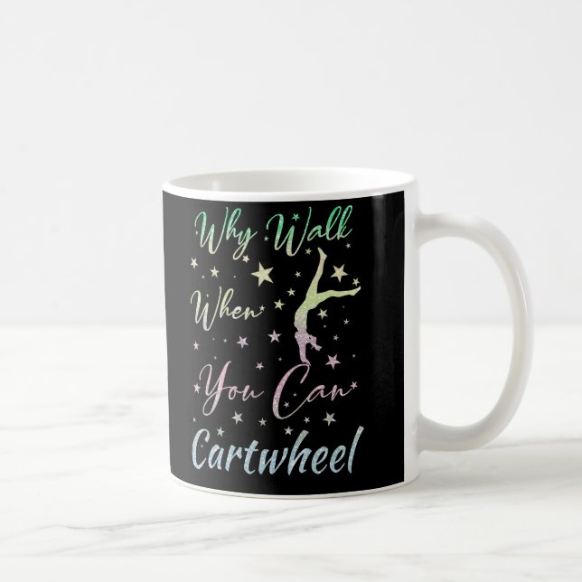 Why Walk When You Can Cartwheel Gymnastics  Coffee Mug (Right)