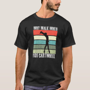 Why Walk When You Can Cartwheel Gymnastics Girls V T-Shirt