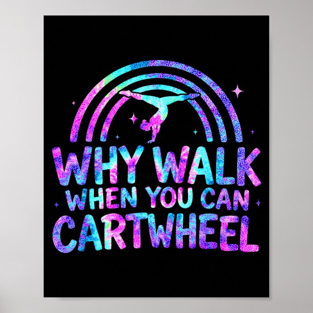 Why Walk When You Can Cartwheel Gymnastics Gymnast Poster (Front)