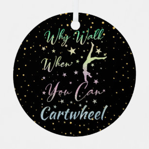 Why Walk When You Can Cartwheel Gymnastics Metal Tree Decoration