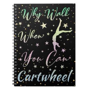 Why Walk When You Can Cartwheel Gymnastics Notebook