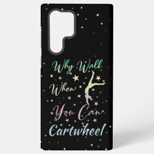 Why Walk When You Can Cartwheel Gymnastics Samsung Galaxy Case