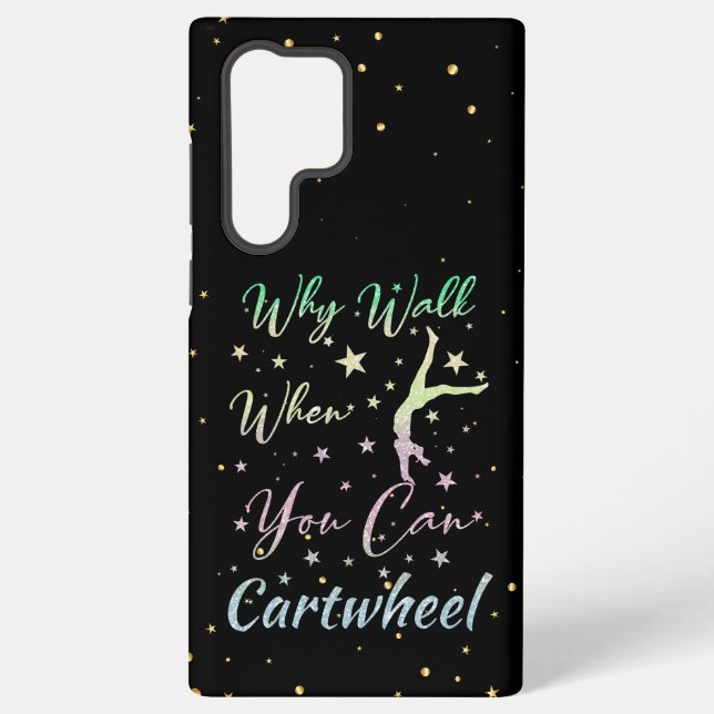 Why Walk When You Can Cartwheel Gymnastics Samsung Galaxy S22 Ultra Case (Back)