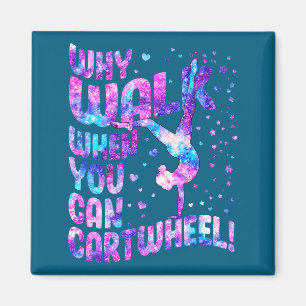 Why Walk When You Can Cartwheel Gymnastics Women G Magnet