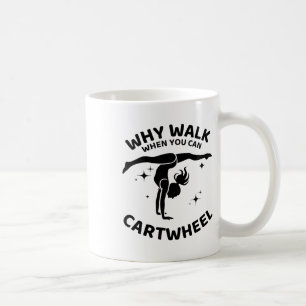Why Walk When You Can Cartwheel Gymnastics Yoga Fi Coffee Mug