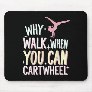 Why Walk When You Can Cartwheel Mouse Mat
