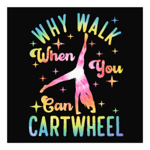 Why Walk When You Can Cartwheel Photo Print