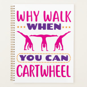 Why Walk When You Can Cartwheel Planner