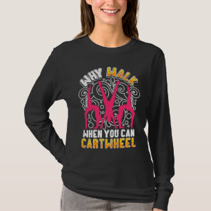 Why Walk When You Can Cartwheel saying Gymnast T-Shirt