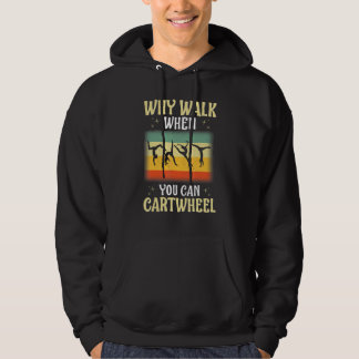 Why Walk When You Can Cartwheel Tumbling Gymnastic Hoodie