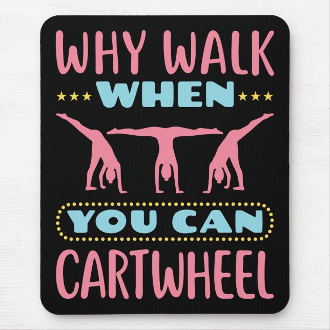 Why Walk When You Can Cartwheel Tumbling Gymnastic Mouse Mat (Front)