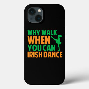 Why Walk When You Can Irish Dance Case-Mate iPhone Case