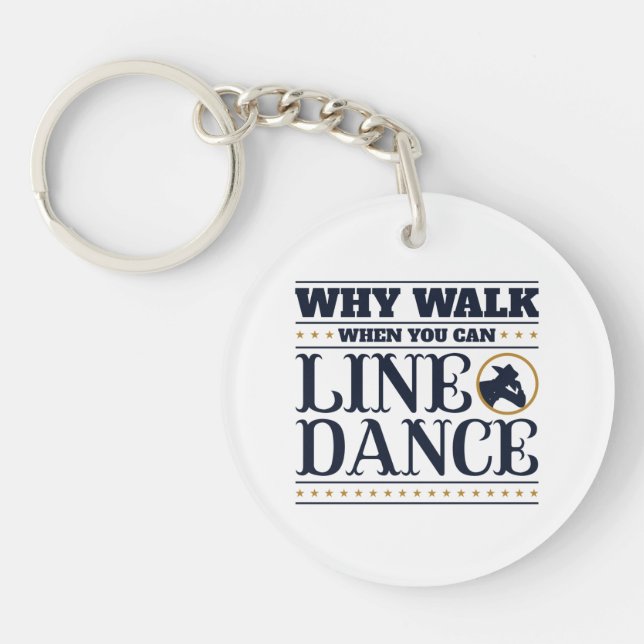 Why Walk When You Can Line Dance Key Ring (Front)