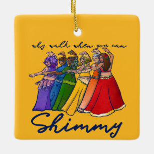 Why walk when you can shimmy belly dancers ceramic ornament