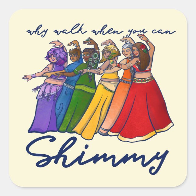 Why walk when you can shimmy belly dancers square sticker (Front)