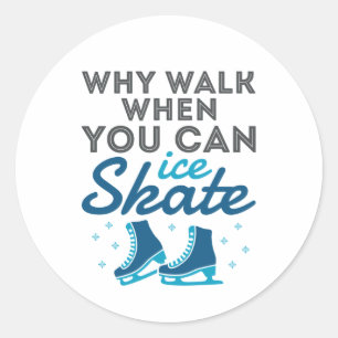 Why Walk When You Can Skate Classic Round Sticker