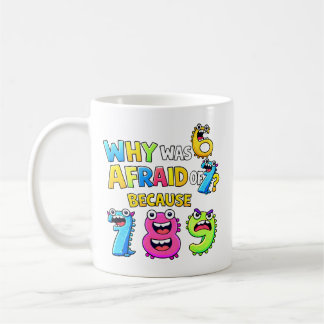 Why Was 6 Afraid of 7 Funny Math Design Coffee Mug