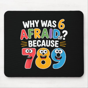 Why Was 6 Afraid Of 7 Funny Math Joke Colorful Num Mouse Mat