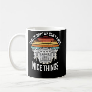 Why We Can't Have Nice Things House Coffee Mug