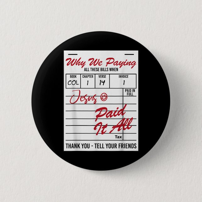 Why We Paying All These Bill Funny Quote  6 Cm Round Badge (Front)