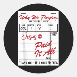 Why We Paying All These Bill Funny Quote Classic Round Sticker
