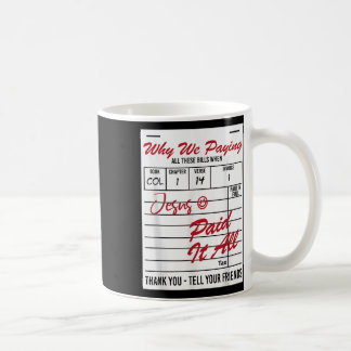 Why We Paying All These Bill Funny Quote Coffee Mug