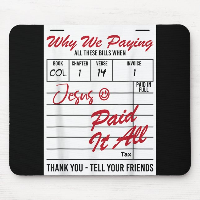 Why We Paying All These Bill Funny Quote  Mouse Mat (Front)