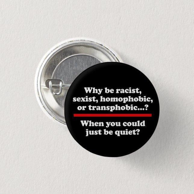 Why when you could just be quiet classic round sti 3 cm round badge (Front & Back)