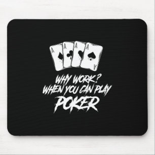 Why Work When You Can Play Poker Mouse Mat