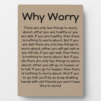 Why Worry (5x7 easel) Plaque
