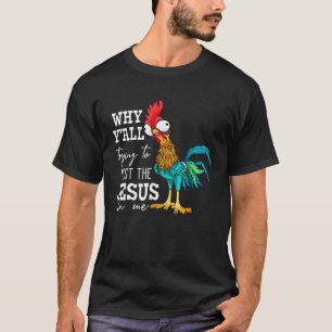 Why Y all Trying To Test The Jesus In Me Chicken T-Shirt