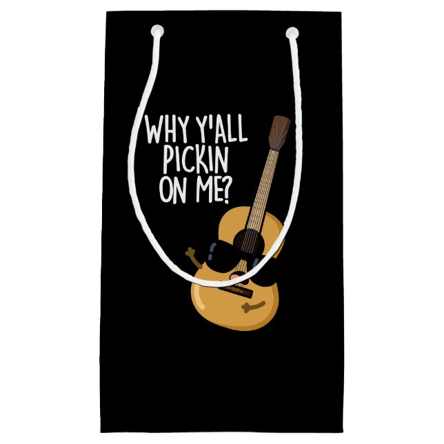 Why Y'all Picking On Me Funny Guitar Pun Dark BG Small Gift Bag (Front)