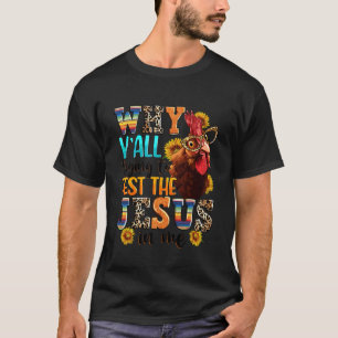 Why Y'all Trying To Test The Jesus In Me - Funny C T-Shirt