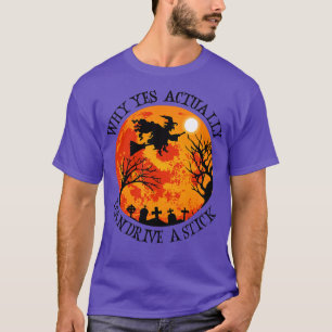 Why Yes Actually I Can Drive A Stick 2 T-Shirt