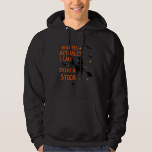 Why Yes Actually I Can Drive a Stick Funny Hallowe Hoodie