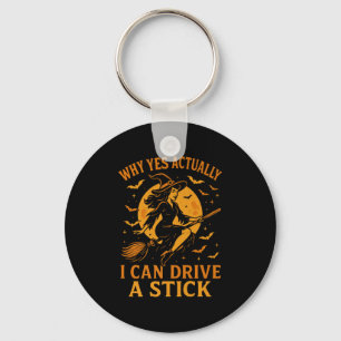 Why Yes Actually I Can Drive A Stick Funny Hallowe Key Ring